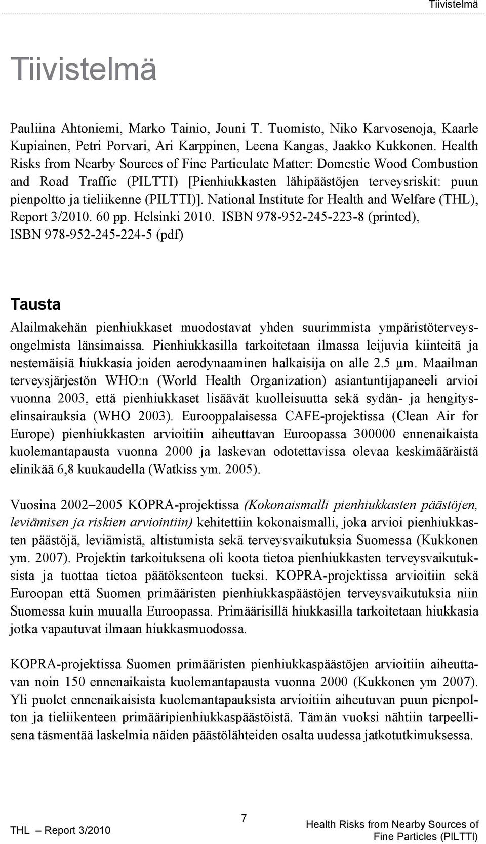 National Institute for Health and Welfare (THL), Report 3/2010. 60 pp. Helsinki 2010.
