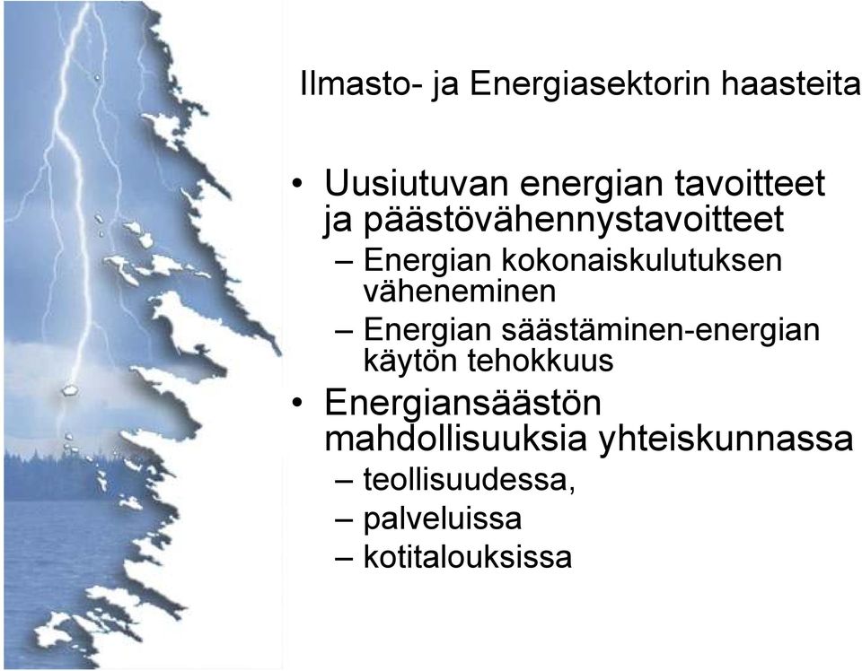 Energian säästäminen-energian käytön tehokkuus Energiansäästön