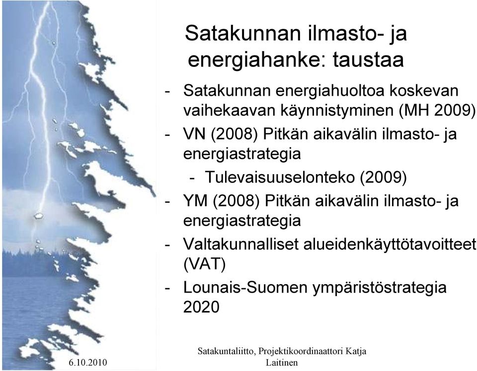 ilmasto- ja - Tulevaisuuselonteko (2009) - YM (2008) Pitkän aikavälin ilmasto-