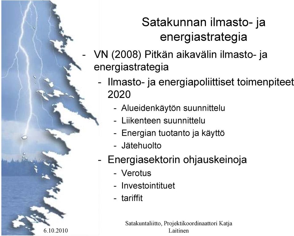 suunnittelu - Liikenteen suunnittelu - Energian tuotanto ja käyttö -