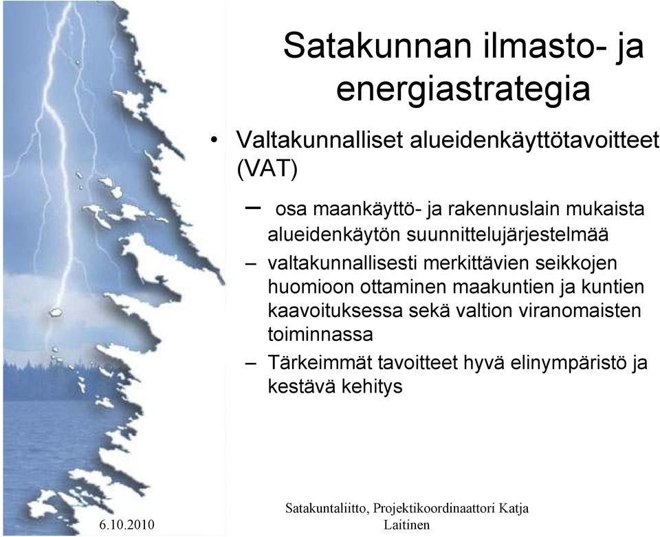 merkittävien seikkojen huomioon ottaminen maakuntien ja kuntien kaavoituksessa sekä