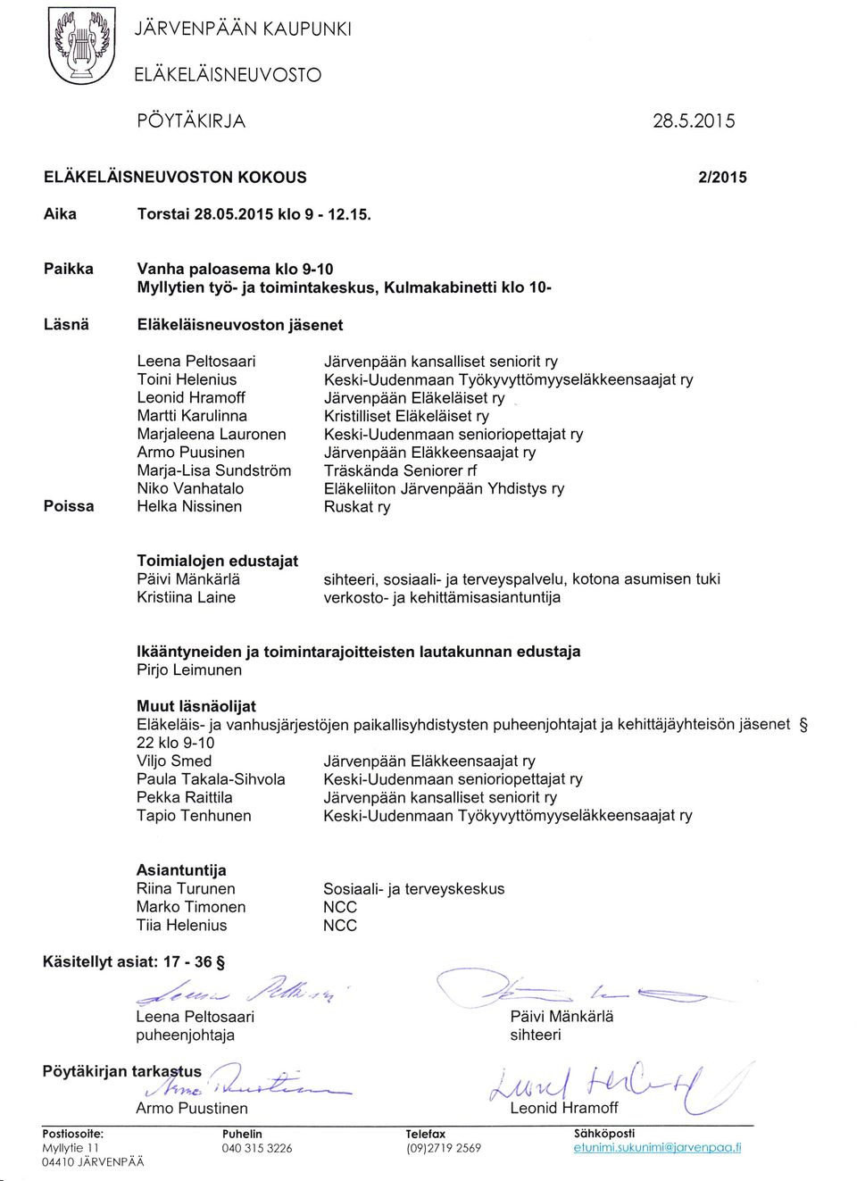 neuvoston jäse net Järvenpään kansalliset seniorit ry Keski-U udenmaan Työkyvyttömyyseläkkeensaajat ry Järvenpään Eläkeläiset ry Kristilliset Eläkeläiset ry Keski-Uudenmaan senioriopettajat ry