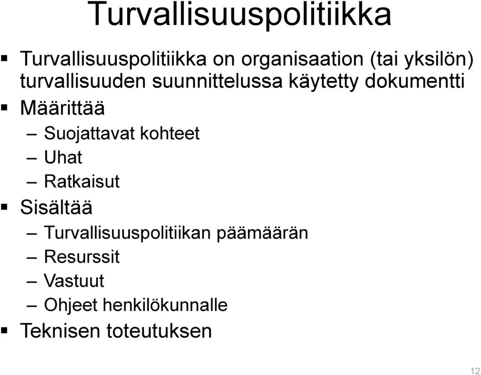 Suojattavat kohteet Uhat Ratkaisut Sisältää Turvallisuuspolitiikan