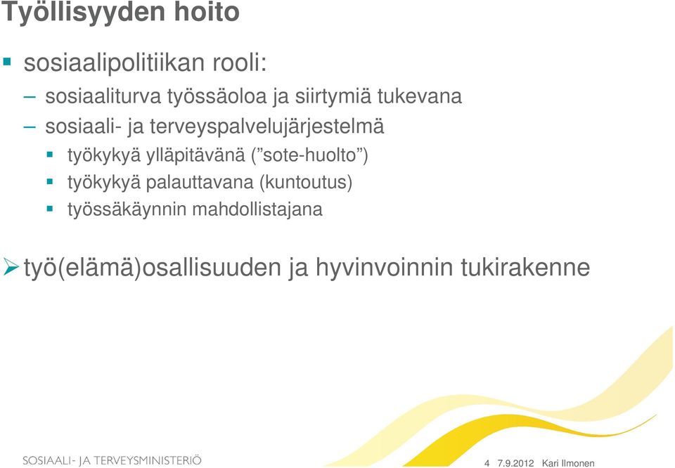 ylläpitävänä ( sote-huolto ) työkykyä palauttavana (kuntoutus) työssäkäynnin