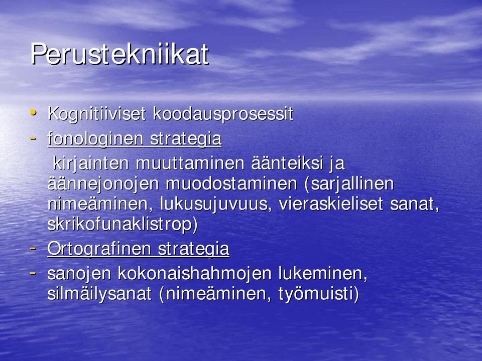 lukusujuvuus, vieraskieliset sanat, skrikofunaklistrop) - Ortografinen strategia -