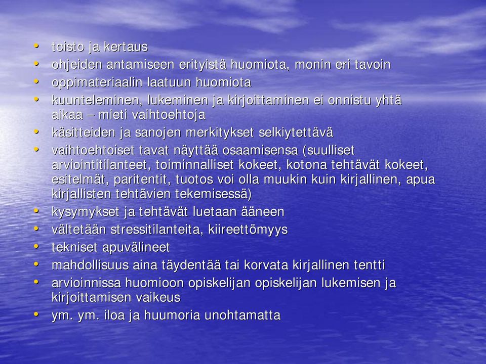 paritentit, tuotos voi olla muukin kuin kirjallinen, apua kirjallisten tehtävien tekemisessä) kysymykset ja tehtävät t luetaan ääneen vältetään n stressitilanteita, kiireettömyys tekniset