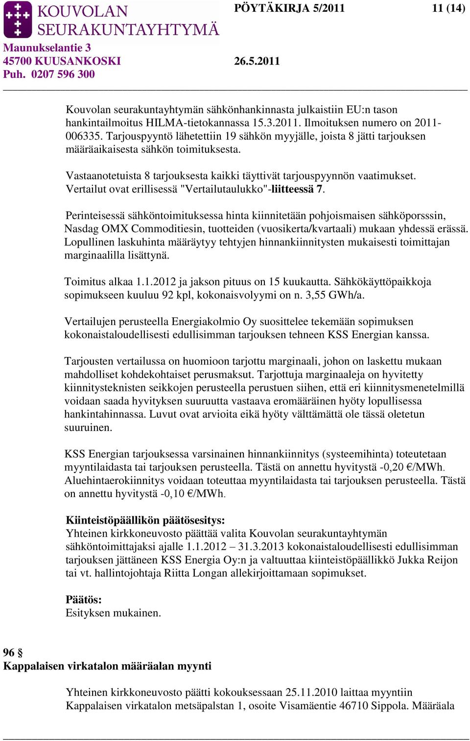 Vertailut ovat erillisessä "Vertailutaulukko"-liitteessä 7.