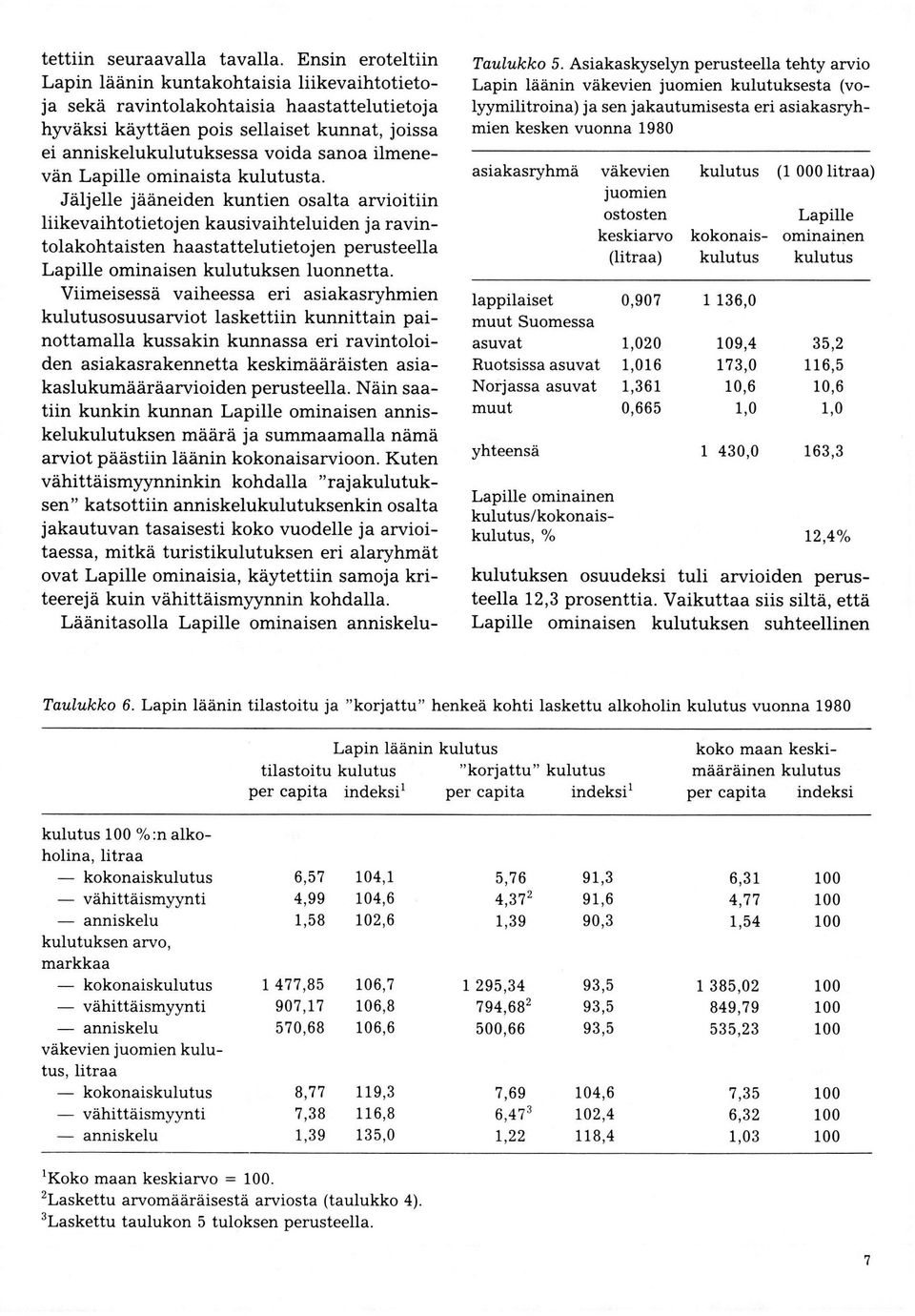 ilmenevän Lapille ominaista kulutusta.