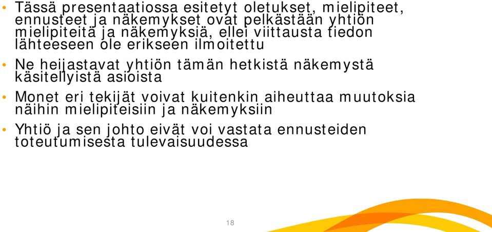 tämän hetkistä näkemystä käsitellyistä asioista Monet eri tekijät voivat kuitenkin aiheuttaa muutoksia