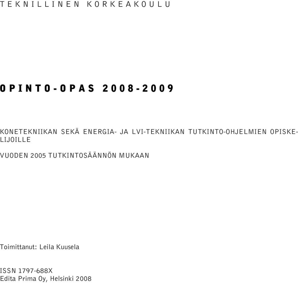 TUTKINTO-OHJELMIEN OPISKE- LIJOILLE VUODEN 2005