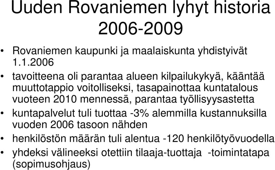 vuoteen 2010 mennessä, parantaa työllisyysastetta kuntapalvelut tuli tuottaa -3% alemmilla kustannuksilla vuoden 2006