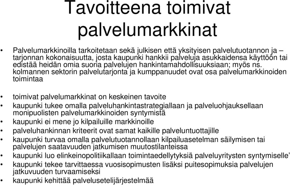 kolmannen sektorin palvelutarjonta ja kumppanuudet ovat osa palvelumarkkinoiden toimintaa toimivat palvelumarkkinat on keskeinen tavoite kaupunki tukee omalla palveluhankintastrategiallaan ja