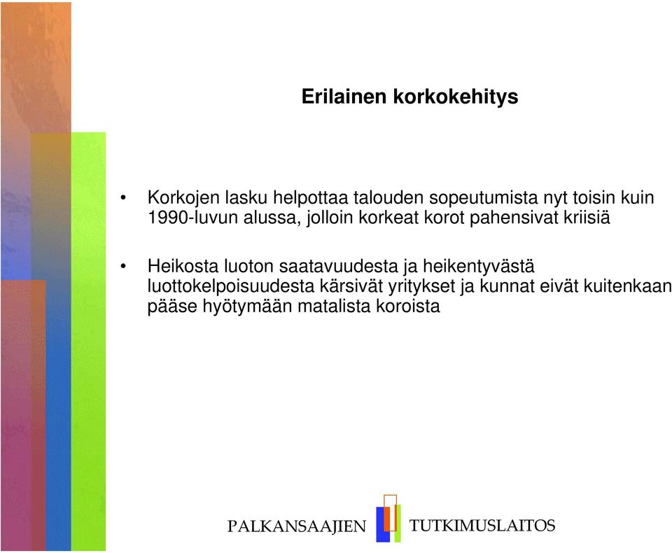 luoton saatavuudesta ja heikentyvästä luottokelpoisuudesta kärsivät yritykset