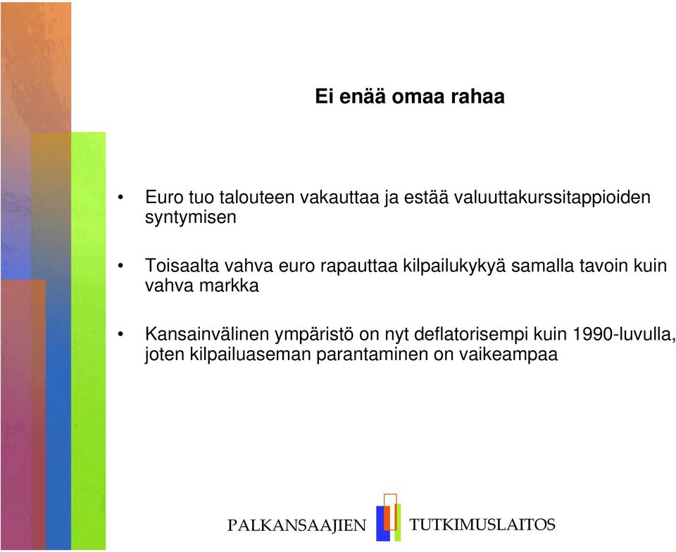 kilpailukykyä samalla tavoin kuin vahva markka Kansainvälinen ympäristö on