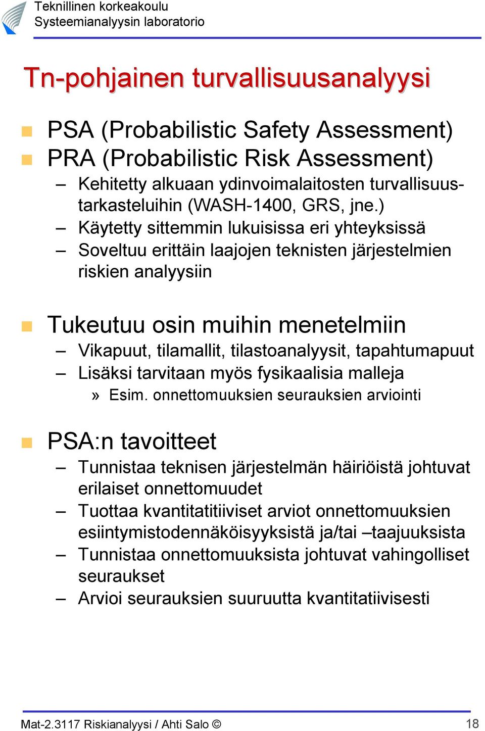 tapahtumapuut Lisäksi tarvitaan myös fysikaalisia malleja» Esim.