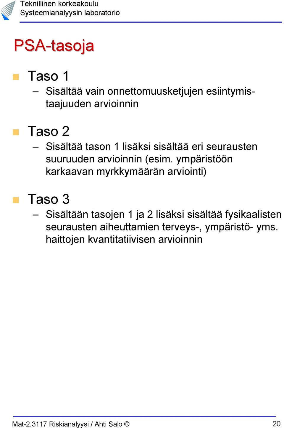 ympäristöön karkaavan myrkkymäärän arviointi) Taso 3 Sisältään tasojen 1 ja 2 lisäksi