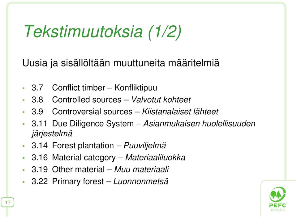 Kiistanalaiset lähteet 3.11 Due Diligence System Asianmukaisen huolellisuuden järjestelmä 3.