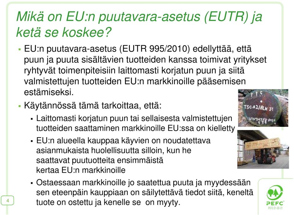 valmistettujen tuotteiden EU:n markkinoille pääsemisen estämiseksi.