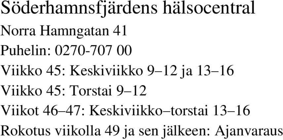 45: Keskiviikko 9 12 ja 13 16 Viikko 45: