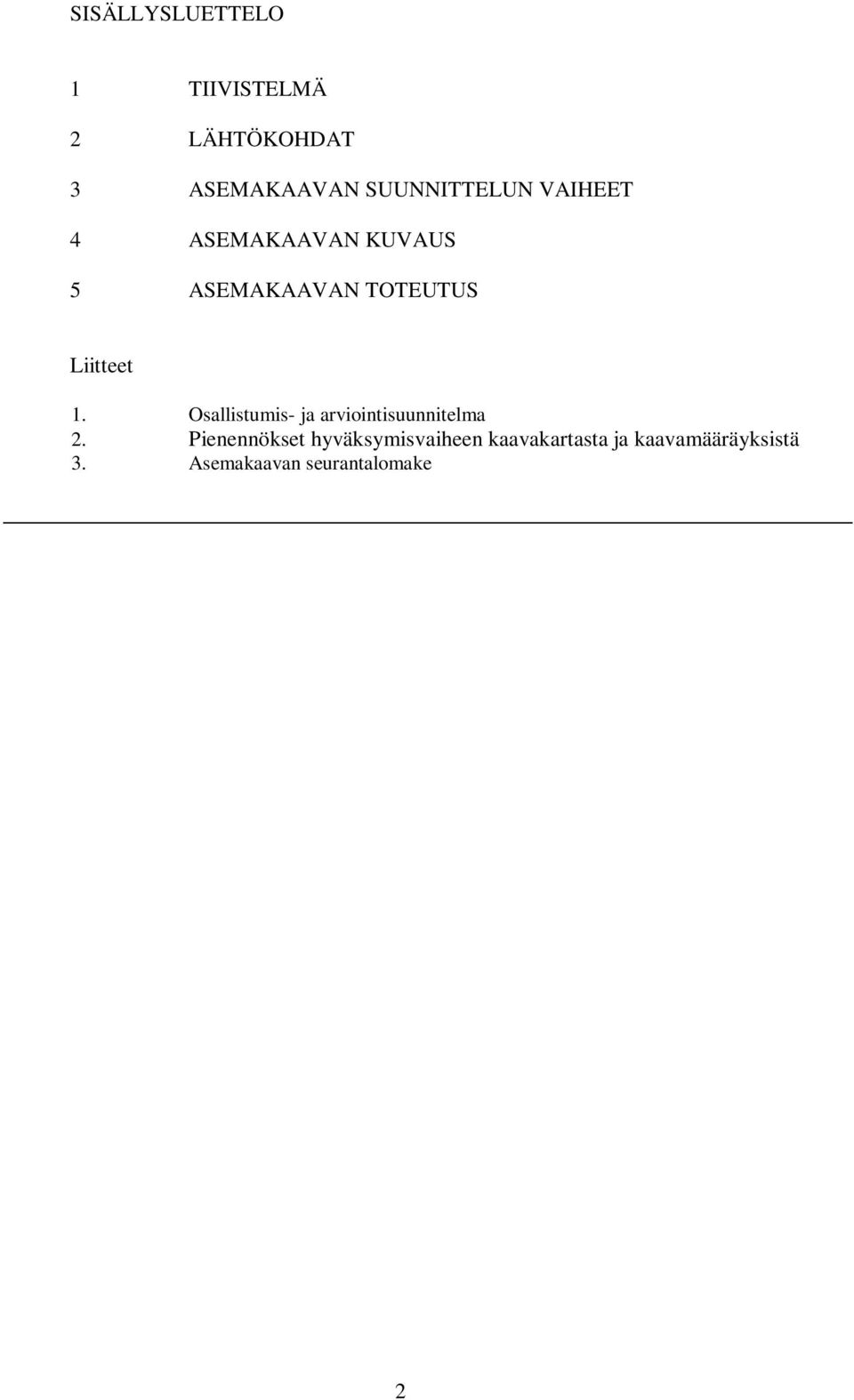 Liitteet 1. Osallistumis- ja arviointisuunnitelma 2.