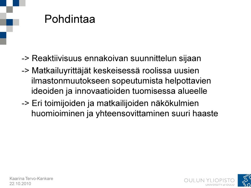 sopeutumista helpottavien ideoiden ja innovaatioiden tuomisessa alueelle