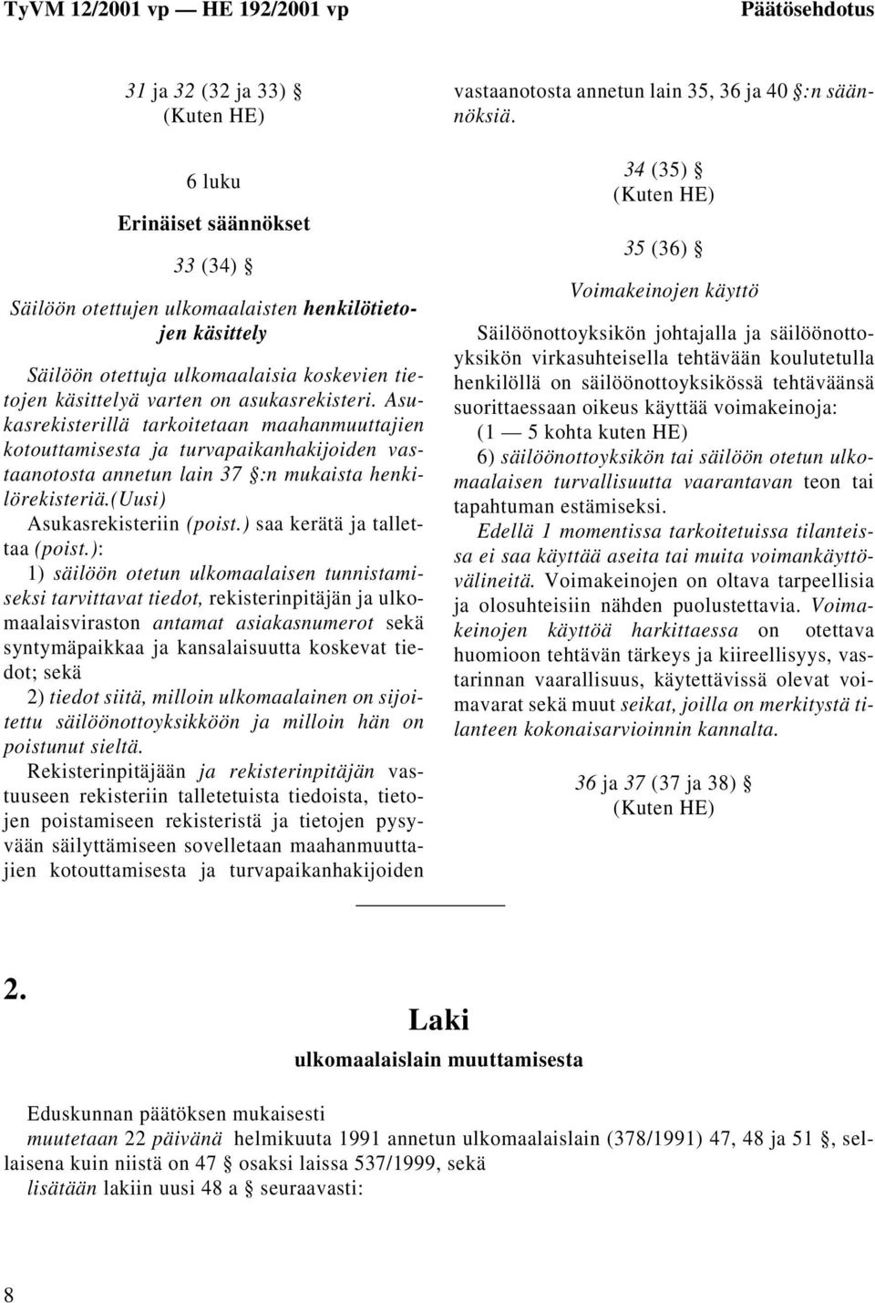 ) saa kerätä ja tallettaa (poist.