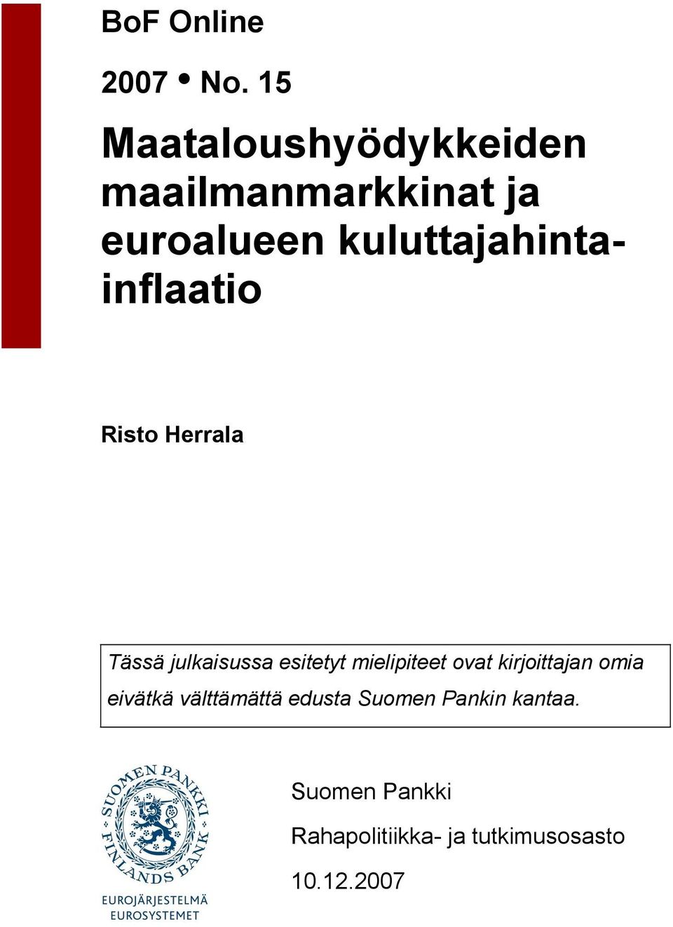 kuluttajahintainflaatio Risto Herrala Tässä julkaisussa esitetyt