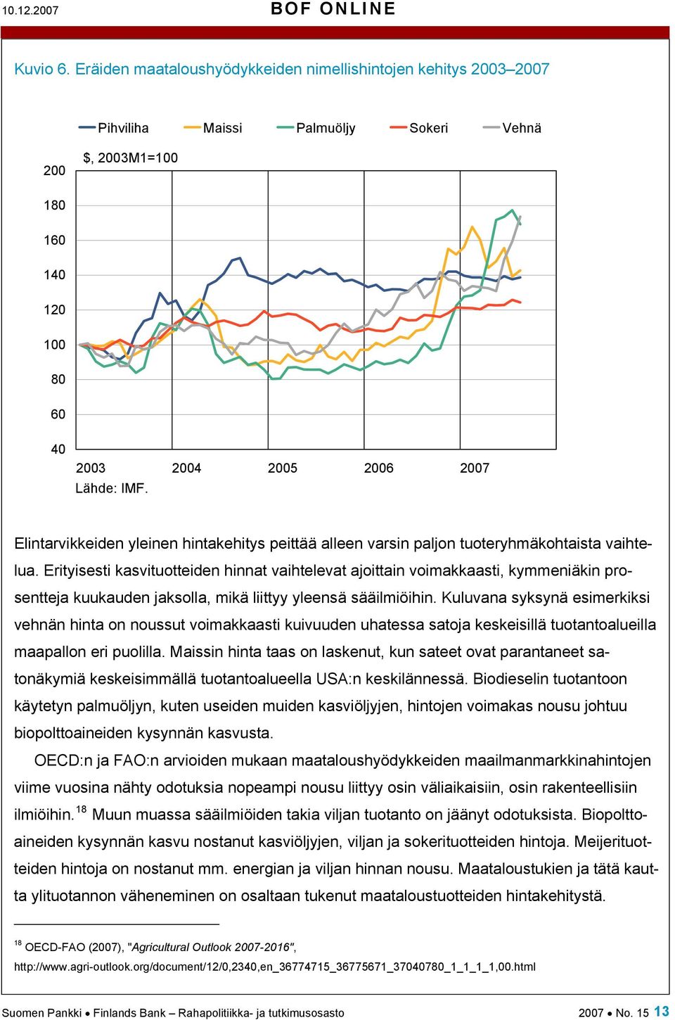 Elintarvikkeiden yleinen hintakehitys peittää alleen varsin paljon tuoteryhmäkohtaista vaihtelua.