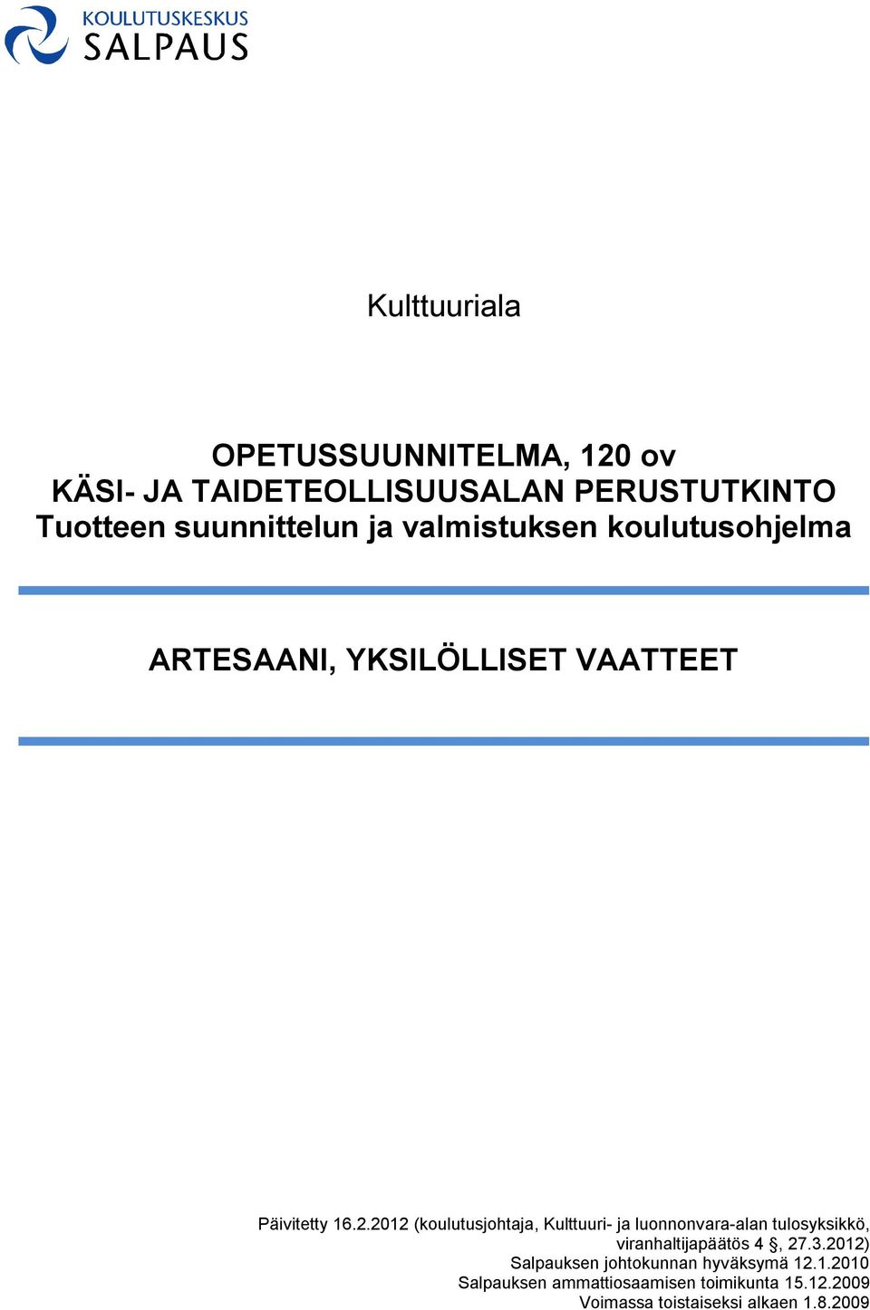 2012 (koulutusjohtaja, Kulttuuri- ja luonnonvara-alan tulosyksikkö, viranhaltijapäätös 4, 27.3.