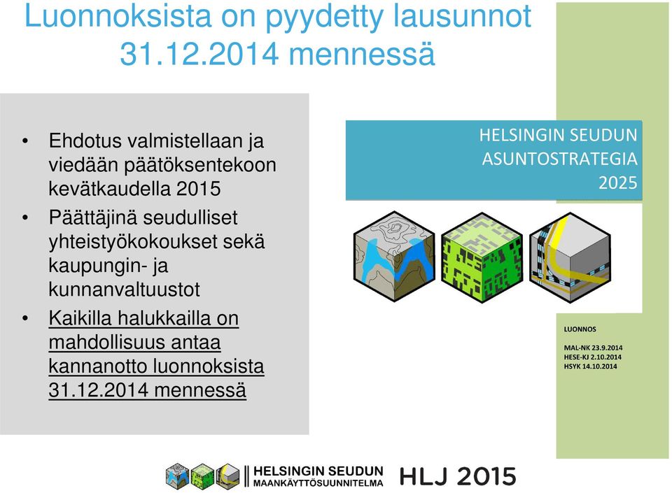 kevätkaudella 2015 Päättäjinä seudulliset yhteistyökokoukset sekä