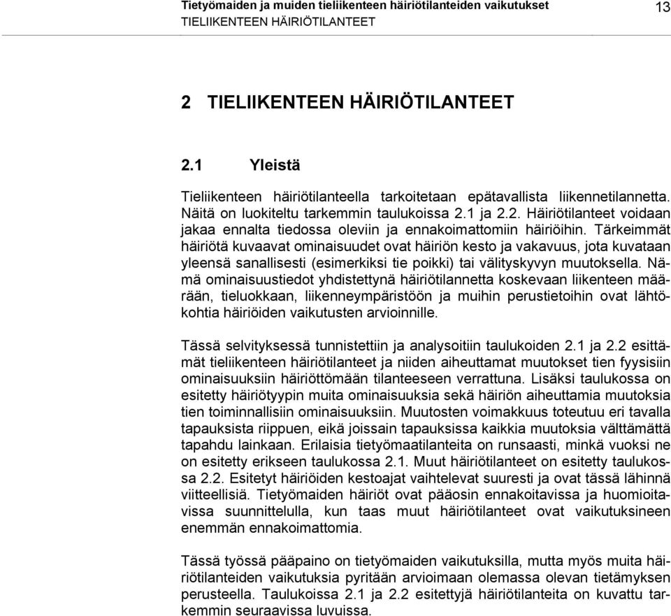 1 ja 2.2. Häiriötilanteet voidaan jakaa ennalta tiedossa oleviin ja ennakoimattomiin häiriöihin.