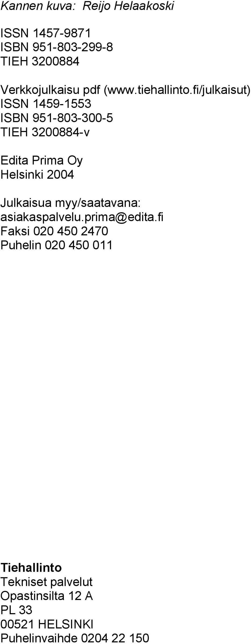 fi/julkaisut) ISSN 1459-1553 ISBN 951-803-300-5 TIEH 3200884-v Edita Prima Oy Helsinki 2004