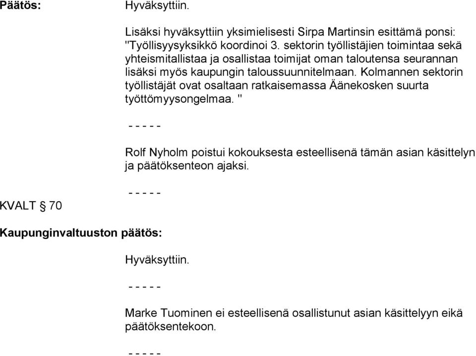 Kolmannen sektorin työllistäjät ovat osaltaan ratkaisemassa Äänekosken suurta työttömyysongelmaa.