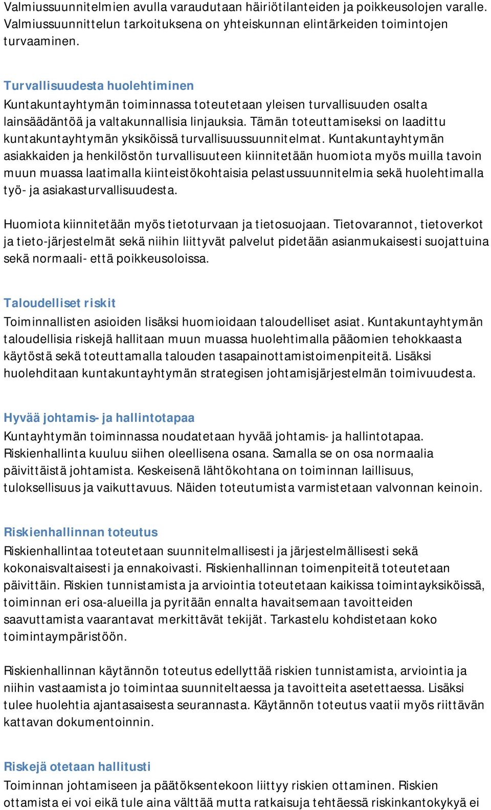 Tämän toteuttamiseksi on laadittu kuntakuntayhtymän yksiköissä turvallisuussuunnitelmat.