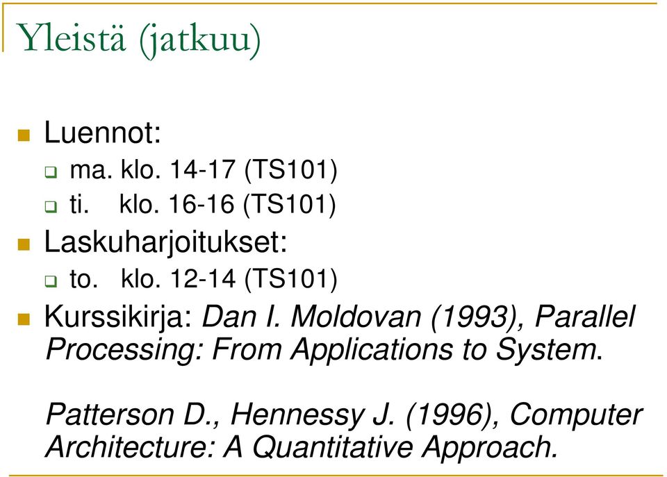 Moldovan (1993), Parallel Processing: From Applications to System.