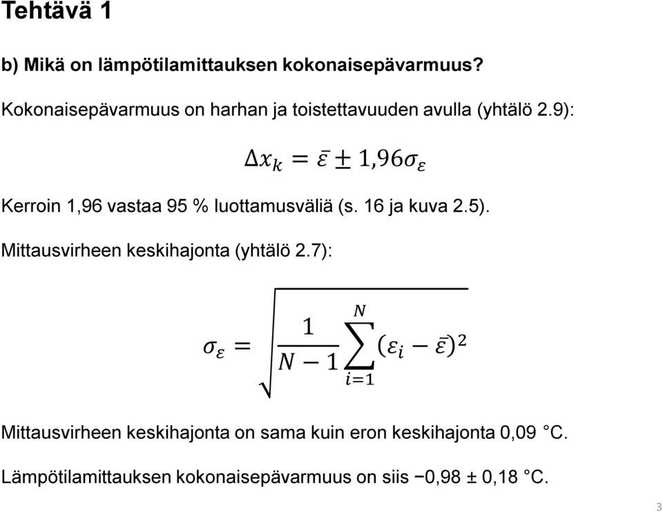 9): x k = ε ± 1,96σ ε Kerroin 1,96 vastaa 95 % luottamusväliä (s. 16 ja kuva 2.5).