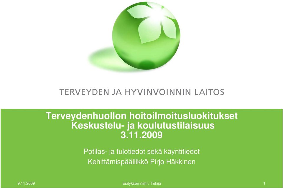 2009 Potilas- ja tulotiedot sekä käyntitiedot