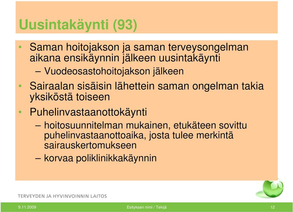 yksiköstä toiseen Puhelinvastaanottokäynti hoitosuunnitelman mukainen, etukäteen sovittu