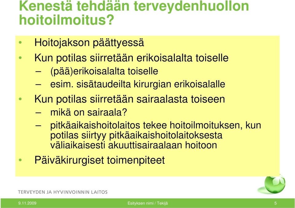 sisätaudeilta kirurgian erikoisalalle Kun potilas siirretään sairaalasta toiseen mikä on sairaala?