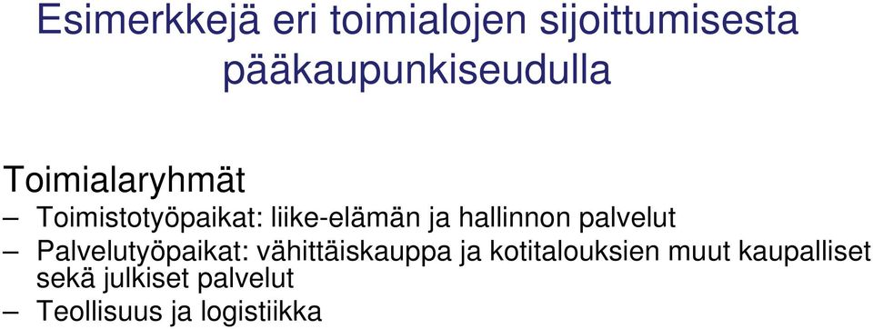 liike-elämän ja hallinnon palvelut Palvelutyöpaikat: