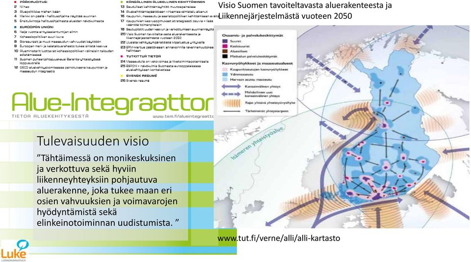 liikenneyhteyksiin pohjautuva aluerakenne, joka tukee maan eri osien vahvuuksien ja