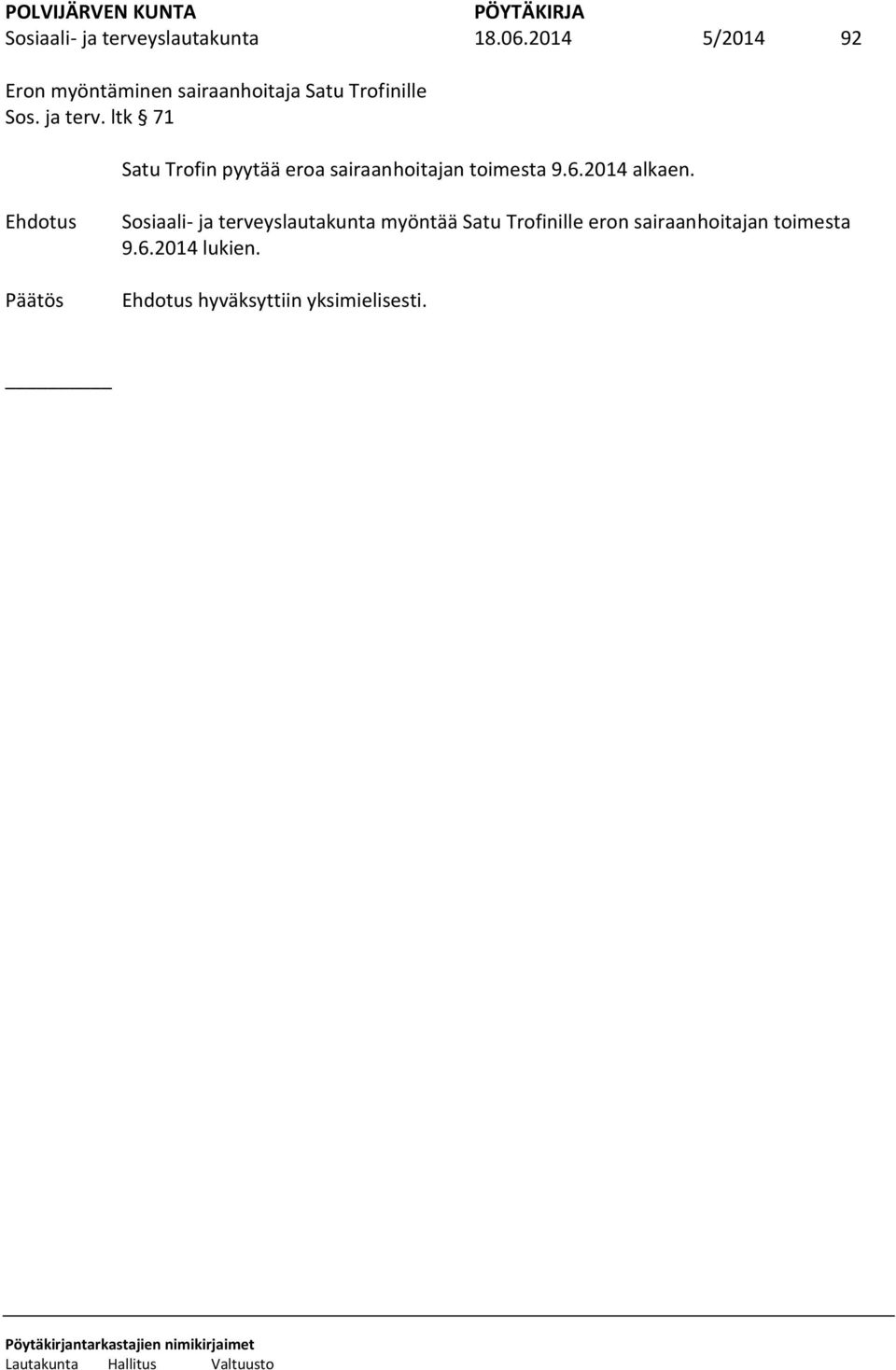 ltk 71 Satu Trofin pyytää eroa sairaanhoitajan toimesta 9.6.2014 alkaen.