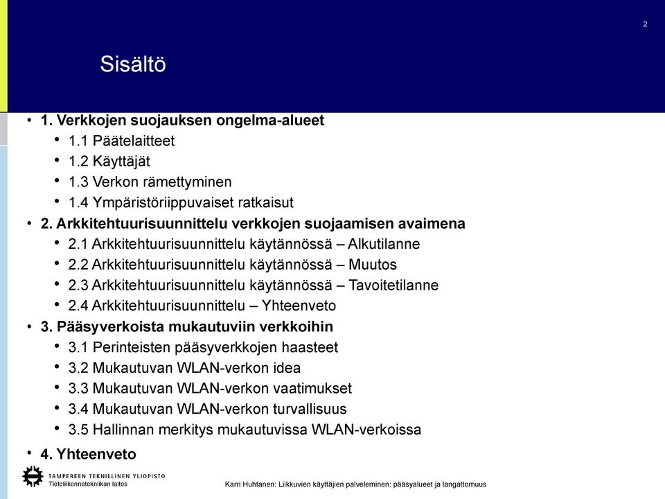 3 Arkkitehtuurisuunnittelu käytännössä Tavoitetilanne 2.4 Arkkitehtuurisuunnittelu Yhteenveto 3. Pääsyverkoista mukautuviin verkkoihin 3.