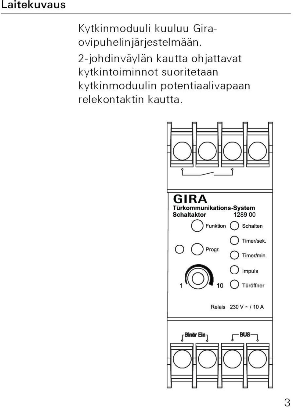 2-johdinväylän kautta ohjattavat