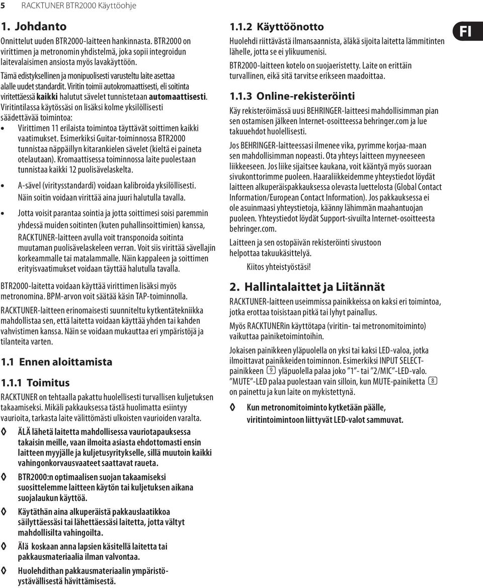 Tämä edistyksellinen ja monipuolisesti varusteltu laite asettaa alalle uudet standardit.