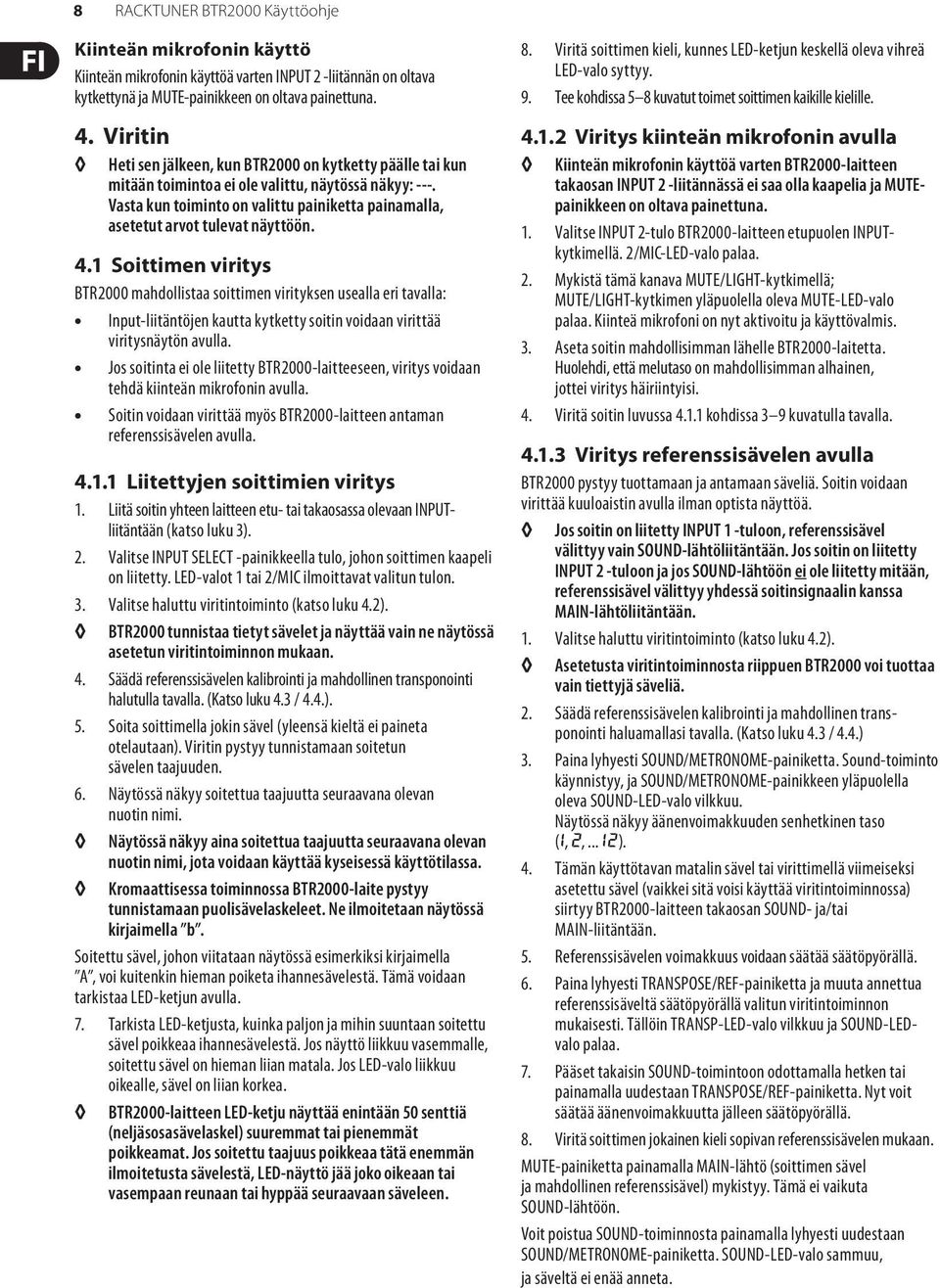 Vasta kun toiminto on valittu pai niketta painamalla, asetetut arvot tulevat näyttöön. 4.