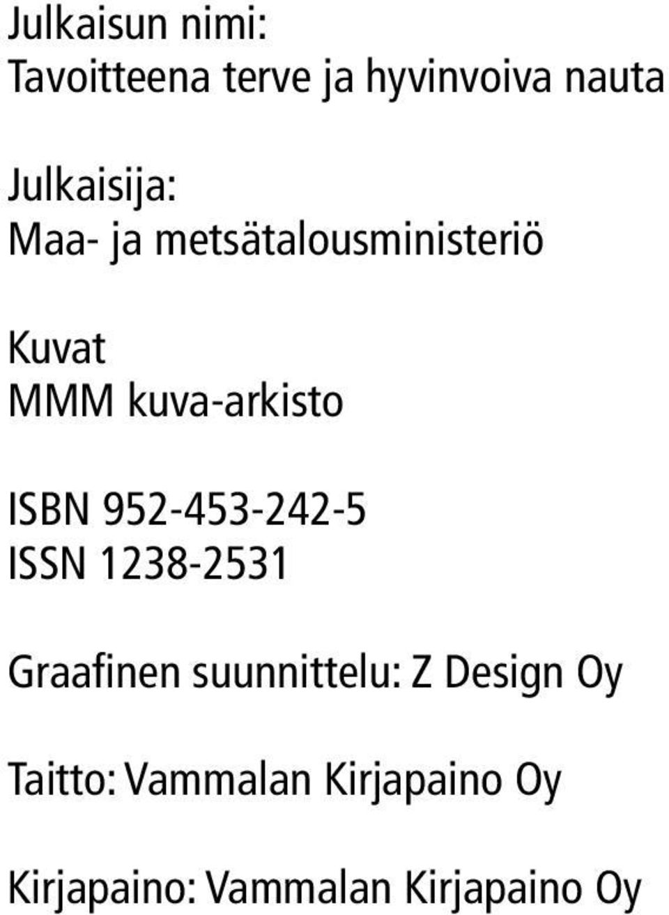 kuva-arkisto ISBN 952-453-242-5 ISSN 1238-2531 Graafinen