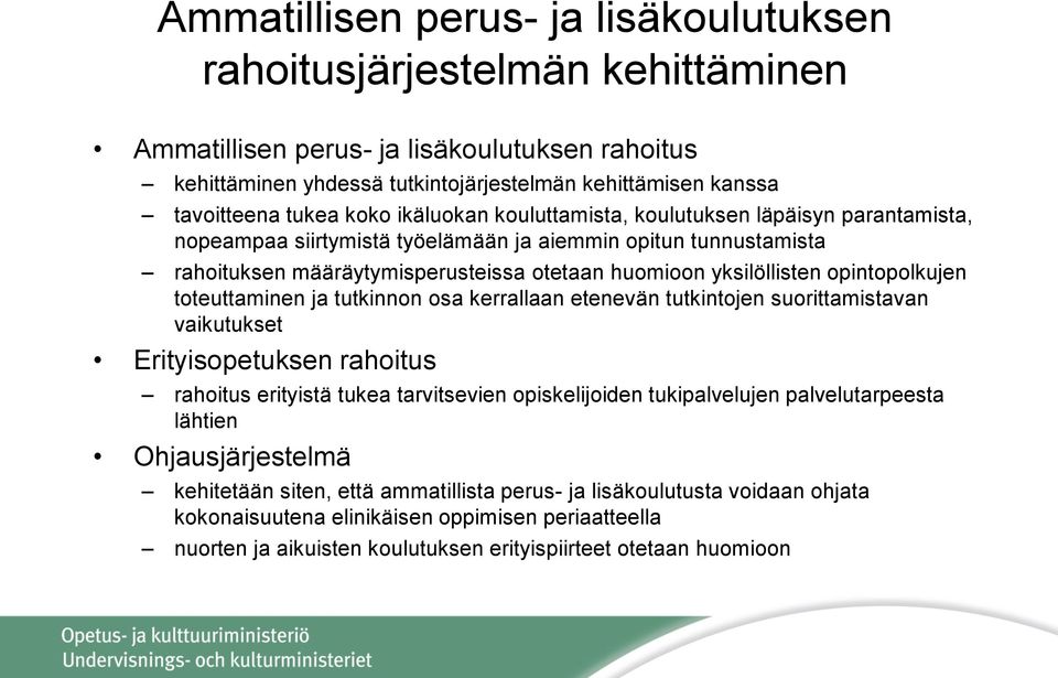 yksilöllisten opintopolkujen toteuttaminen ja tutkinnon osa kerrallaan etenevän tutkintojen suorittamistavan vaikutukset Erityisopetuksen rahoitus rahoitus erityistä tukea tarvitsevien opiskelijoiden