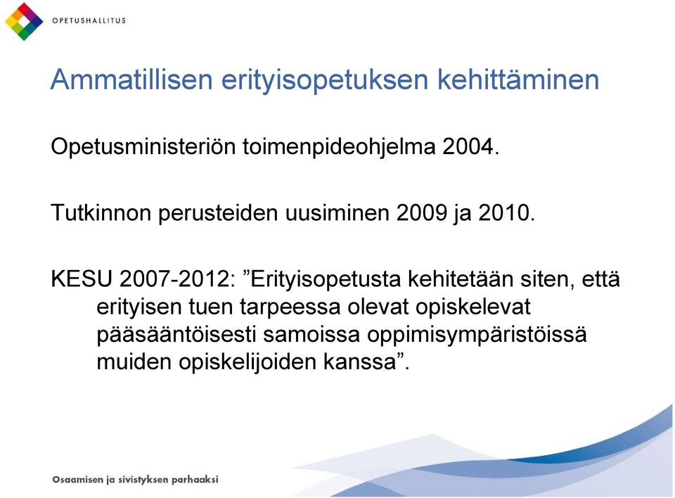 KESU 2007-2012: Erityisopetusta kehitetään siten, että erityisen tuen