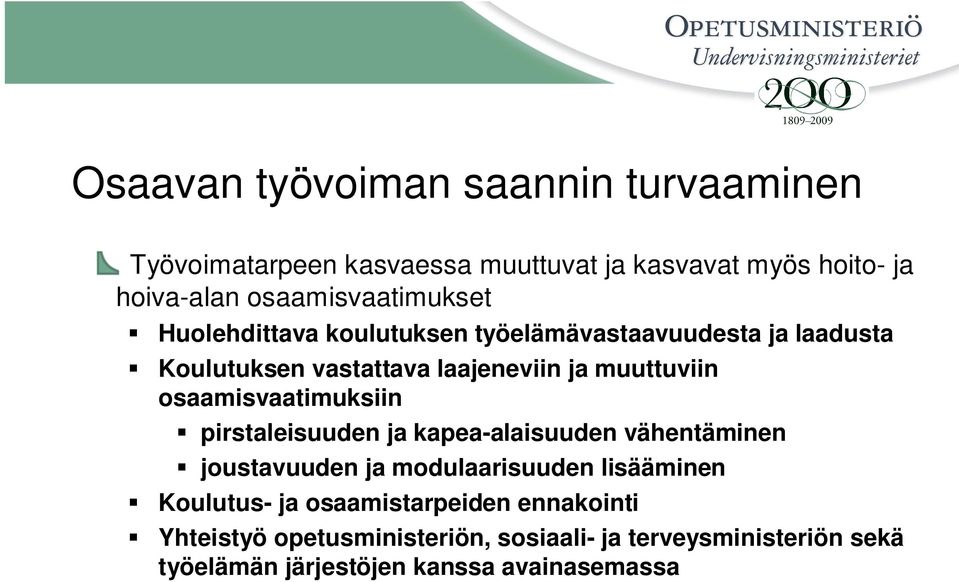 muuttuviin osaamisvaatimuksiin pirstaleisuuden ja kapea-alaisuuden vähentäminen joustavuuden ja modulaarisuuden lisääminen